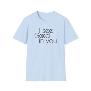 I see Good/I see God in you T-Shirt - Light Blue