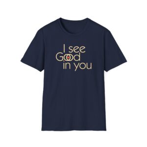 I see Good/I see God in you T-Shirt - Navy
