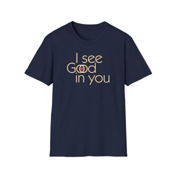 I see Good/I see God in you Softstyle T-Shirt - Image 18