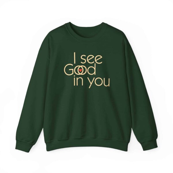 I See Good/God in You Sweatshirt in Forest Green