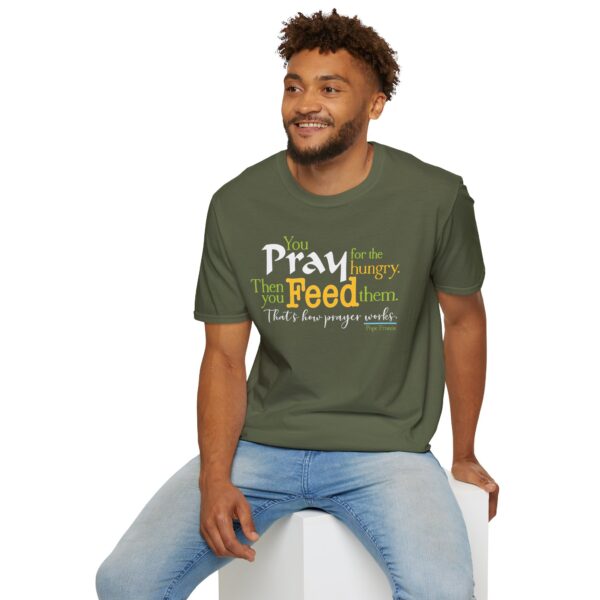 Pray for the Hungry. Then Feed them T-Shirt - Image 9