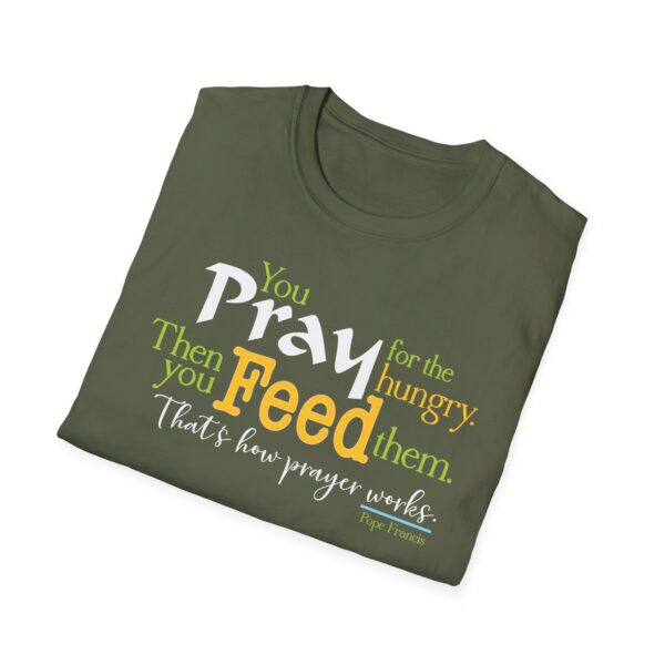 Pray for the Hungry. Then Feed them T-Shirt - Image 8