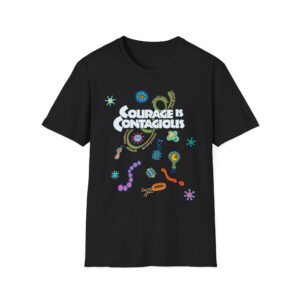 Courage is Contagious Softstyle T-Shirt - A Shirt for the Times