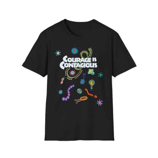 Courage is Contagious Softstyle T-Shirt - A Shirt for the Times