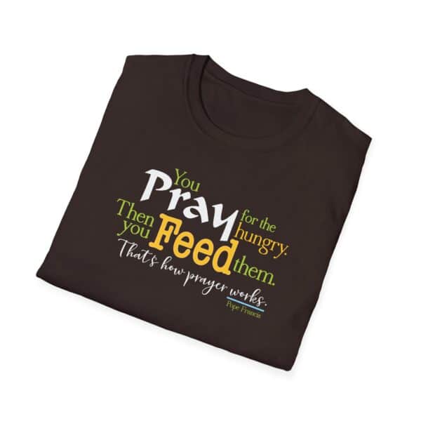 Pray for the Hungry. Then Feed them T-Shirt - Image 5