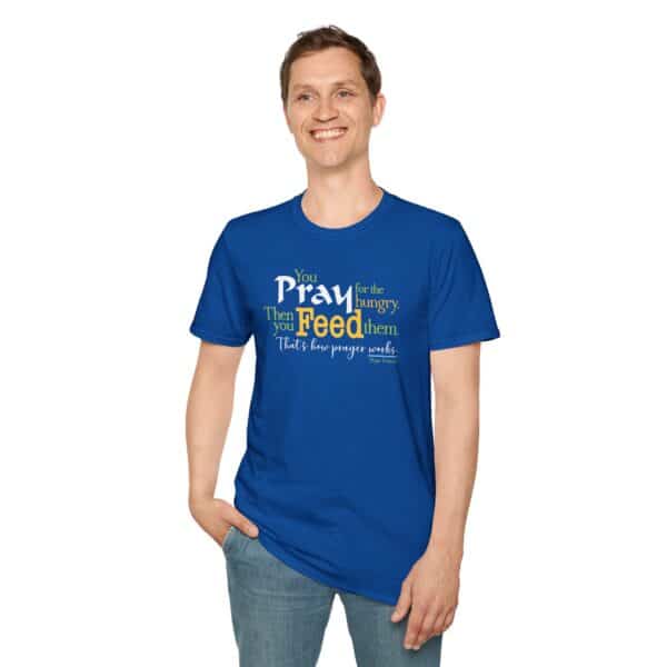 Pray for the Hungry. Then Feed them T-Shirt - Image 12