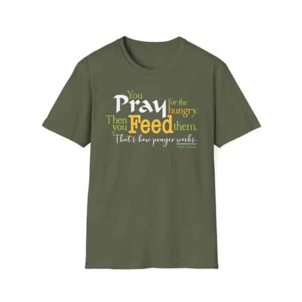 Pray for the Hungry. Then Feed them T-Shirt - Image 7