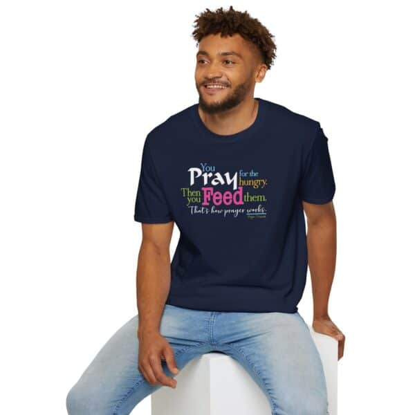 Pray for the Hungry. Then Feed them T-Shirt - Image 15