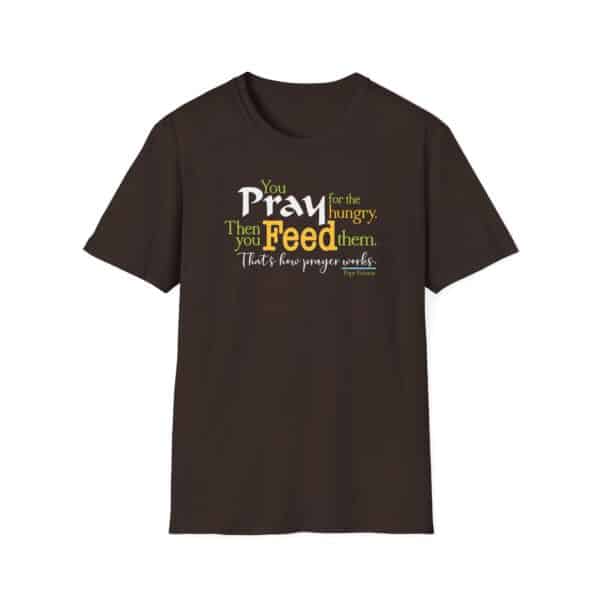 Pray for the Hungry. Then Feed them T-Shirt - Image 4