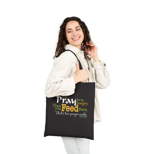 Pray for the Hungry, then you FEED them – Canvas Shopping Bag