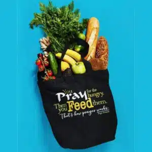 Pray for the Hungry, then FEED them Tote Bag