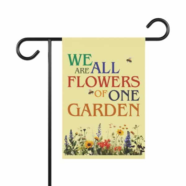We Are All Flowers of One Garden Garden & House Flags (2-sizes)