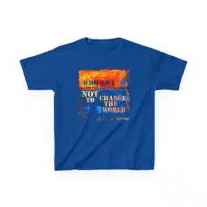 Who Am I NOT to Change the World – Kids Tee - Who Am I NOT to Change the World – Kids Tee - Royal Blue