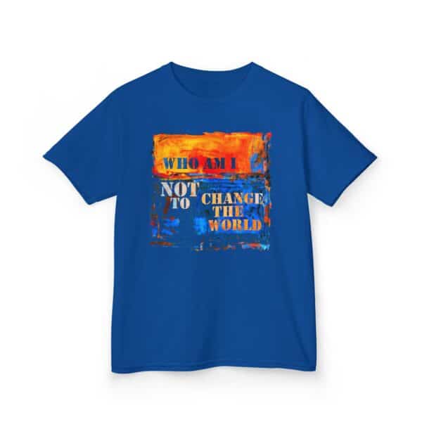 Who Am I NOT to Change the World – Kids Tee - Who Am I NOT to Change the World – Kids Tee - Royal Blue