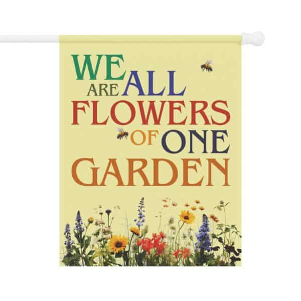 We Are All Flowers of One Garden Garden & House Flags (2-sizes) - Image 6