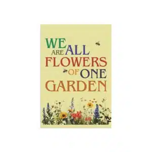 We Are All Flowers of One Garden Garden & House Flags