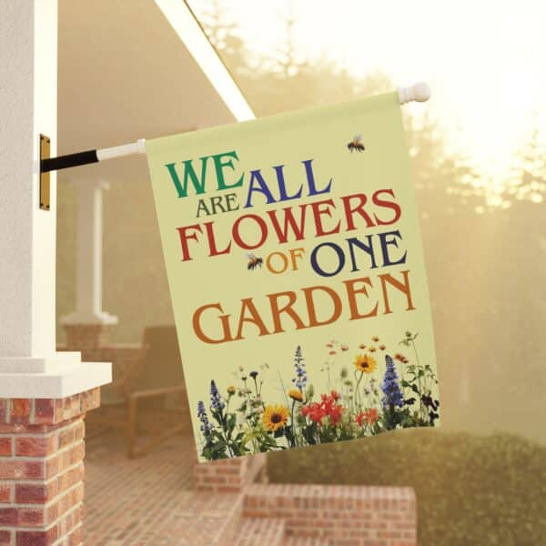 We Are All Flowers of One Garden Garden & House Flags (2-sizes) - Image 9