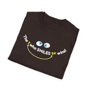 The One Who SMILES 1st Wins! T-Shirt