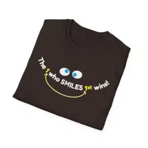 The One Who SMILES 1st Wins! T-Shirt