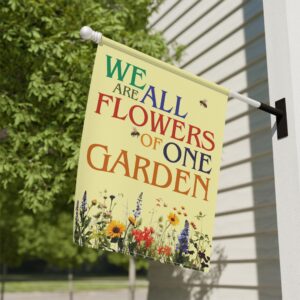 We Are All Flowers of One Garden Garden & House Flags 24 1/2" x 32"