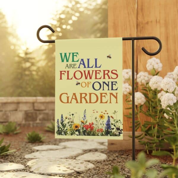 We Are All Flowers of One Garden Garden & House Flags (2-sizes) - Image 4