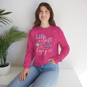 Life is a Gift Sweatshirt - Heliconia