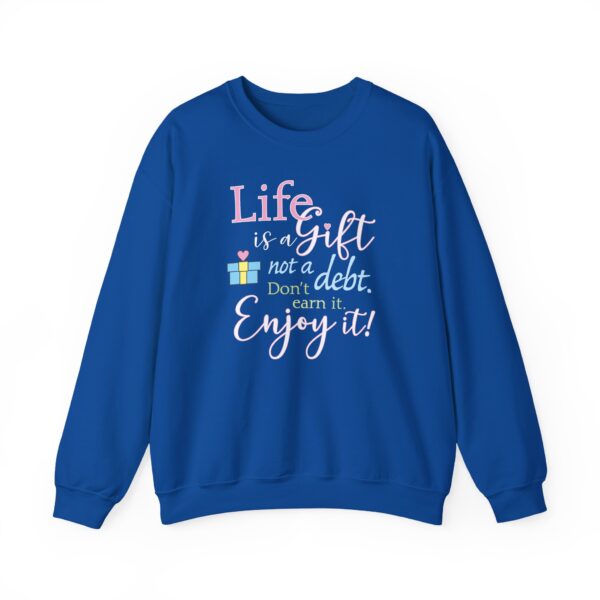 Life is a Gift Sweatshirt - Image 18