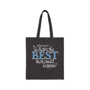 What’s the BEST that could happen? Tote Bag