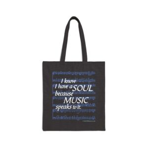 I Know I Have a SOUL Because Music Speaks to It – Black Bag