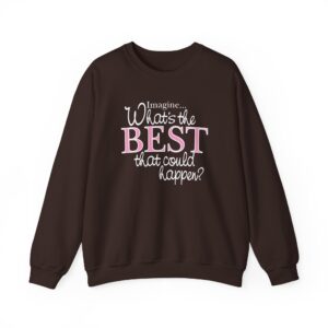 What’s the BEST that could happen? Crewneck Sweatshirt - Dark Chocolate