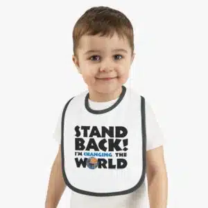Stand Back! I'm changing the world Baby Bib