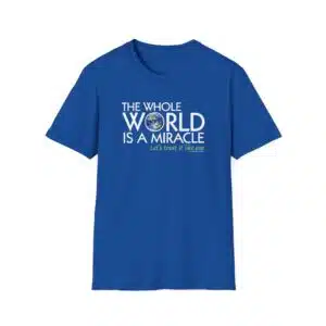 The Whole World Is a Miracle T-shirt -Royal