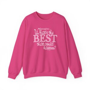 What’s the BEST that could happen? Crewneck Sweatshirt - Heliconia