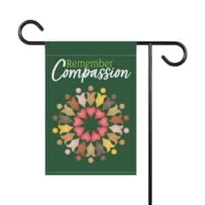Remember Compassion Flag 12" x 18"