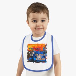 Who Am I Not to Change the World - baby big with blue trim