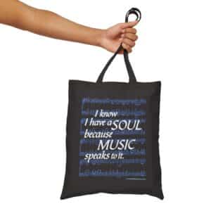 I Know I Have a SOUL Because Music Speaks to It – Black Bag
