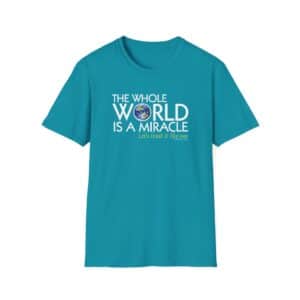 The Whole World Is a Miracle T-shirt -Tropical Blue