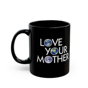 Love Your Mother/The Whole World Mug -15oz