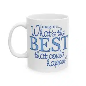 What’s the BEST that could happen? Ceramic Mug 15 oz