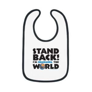 Stand Back! I'm changing the world Baby Bib