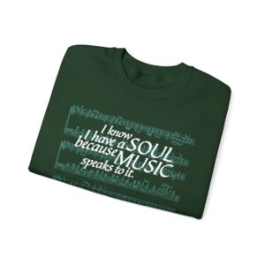 I know I have a SOUL because MUSIC speaks to it - Sweatshirt in Forest Green
