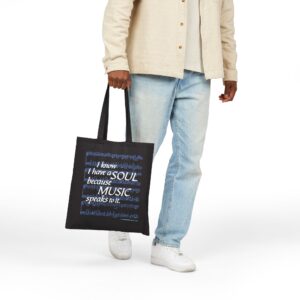 I Know I Have a SOUL Because Music Speaks to It – Black Bag