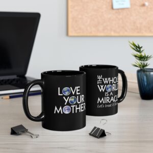Love Your Mother/The World Is a Miracle -Front and Back Mug
