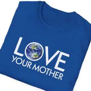 Love Your Mother – Environmental T-Shirt