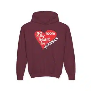 No Room in My Heart for Prejudice Kid’s Hooded Sweatshirt - Maroon