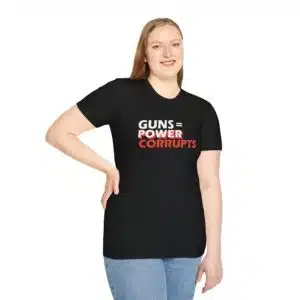 Guns = Power; Power Corrupts T-Shirt - Black