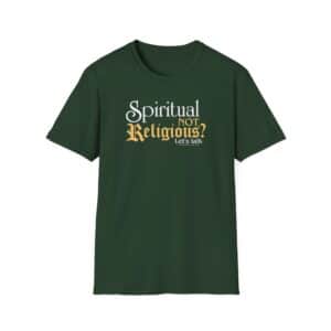Spiritual NOT Religious? - Forest Green