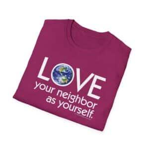 Love Your Neighbor/As Yourself T-Shirt - Antique Heliconia