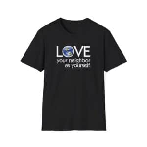 Love Your Neighbor/As Yourself T-Shirt - Black
