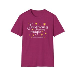 Forgiveness is strong magic T-shirt - Antique Heliconia